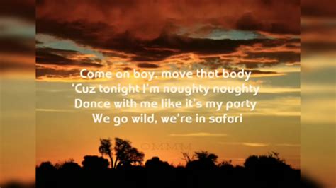 come on boy move that body song lyrics|safari song 1 hour.